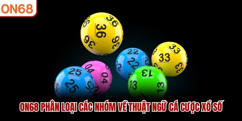 ON68 ph&acirc;n loại c&aacute;c nh&oacute;m về thuật ngữ c&aacute; cược xổ số